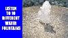 Listen To 10 Different Water Fountains